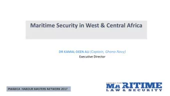 DR KAMAL-DEEN ALI (Captain, Ghana Navy)  Executive Director  PMAWCA  HABOUR MASTERS NETWORK 2017