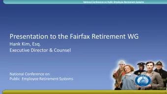 Presentation to the Fairfax Retirement WG  Hank Kim, Esq.  Executive Director &amp; Counsel