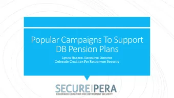 Popular Campaigns To Support  DB Pension Plans  Lynea Hansen, Executive Director  Colorado