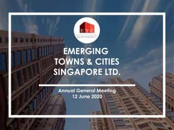 EMERGING  TOWNS &amp; CITIES  SINGAPORE LTD.  Annual General Meeting  12 June 2020  1  This