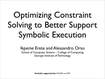 Optimizing Constraint  Solving to Better Support  Symbolic Execution  Ikpeme Erete and Alessandro