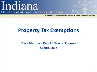Property Tax Exemptions  Dave Marusarz, Deputy General Counsel  August, 2017  1  Deductions,