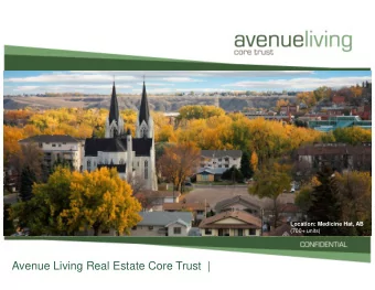 Avenue Living Real Estate Core Trust  |  Disclaimer and Notice of Confidentiality The information