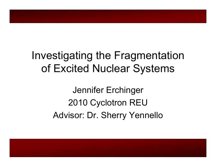 investigating the fragmentation of excited nuclear systems