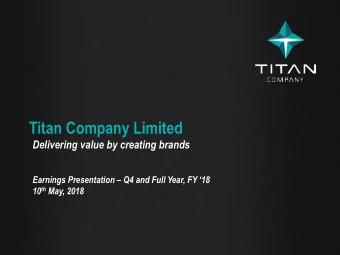 Titan Company Limited  Delivering value by creating brands Earnings Presentation  Q4 and Full