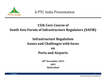 A PTC India Presentation  15th Core Course of  South Asia Forum of Infrastructure Regulators
