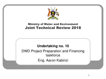 Joint Technical Review 2018  Undertaking no. 10  DWD Project Preparation and Financing  taskforce