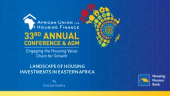 LANDSCAPE OF HOUSING  INVESTMENTS IN EASTERN AFRICA  By  Duncan Kayiira  OUTLINE OF THE