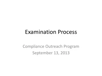 Examination Process  Compliance Outreach Program  September 13, 2013  DISCLAIMER  The Securities