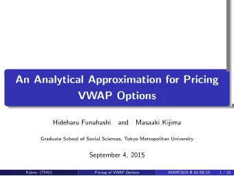 An Analytical Approximation for Pricing  VWAP Options  .  .  .  .  .  Hideharu Funahashi  and