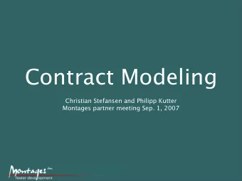 Contract Modeling  Christian Stefansen and Philipp Kutter  Montages partner meeting Sep. 1, 2007