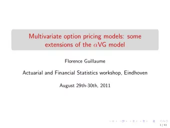Multivariate option pricing models: some extensions of the  VG model  Florence Guillaume