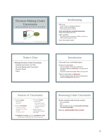 Decision Making Under  Uncertainty  HW 3 out  Group work for non-programming parts! AI C LASS