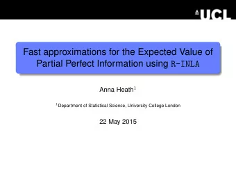 Fast approximations for the Expected Value of Partial Perfect Information using R-INLA Anna Heath 1