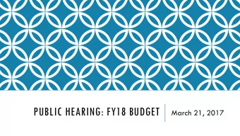 PUBLIC HEARING: FY18 BUDGET  March 21, 2017  EDUCATIONAL INITIATIVES  FY 2018 BUDGET PRESENTATION