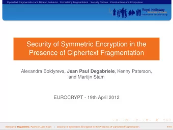Security of Symmetric Encryption in the  Presence of Ciphertext Fragmentation Alexandra Boldyreva,