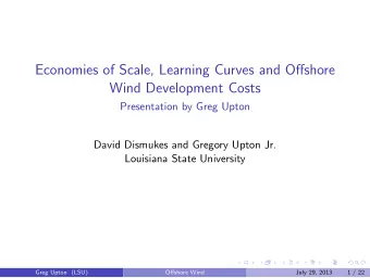 Economies of Scale, Learning Curves and Offshore  Wind Development Costs  Presentation by Greg
