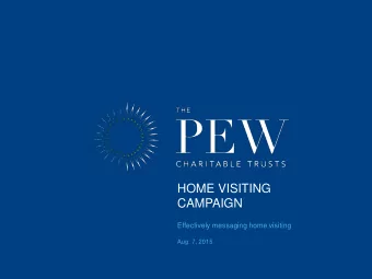 HOME VISITING  CAMPAIGN  Effectively messaging home visiting  Aug. 7, 2015  RESEARCH WITH