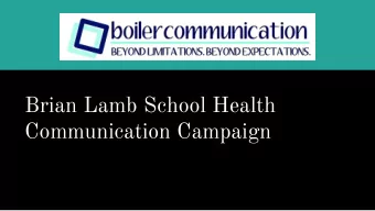 Brian Lamb School Health  Communication Campaign  Introduction    Our objective is to conduct