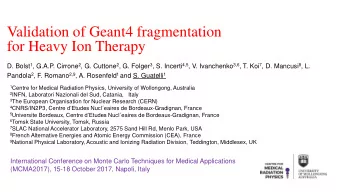 for Heavy Ion Therapy D. Bolst 1 , G.A.P. Cirrone 2 , G. Cuttone 2 , G. Folger 3 , S. Incerti 4,5 ,