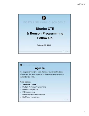 District CTE  &amp; Benson Programming  Follow Up  October 30, 2018  1  Agenda The purpose of