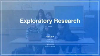 Exploratory Research  TEAM ADA  Melody Ma  Devika Singh  Joseph Hines  Denise Nguyen  Scott