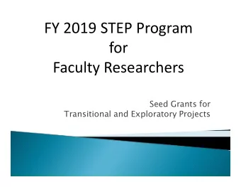 FY 2019 STEP Program  for  Faculty Researchers  Seed Grants for  Transitional and Exploratory