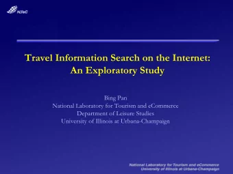 Travel Information Search on the Internet:  An Exploratory Study  Bing Pan  National Laboratory for