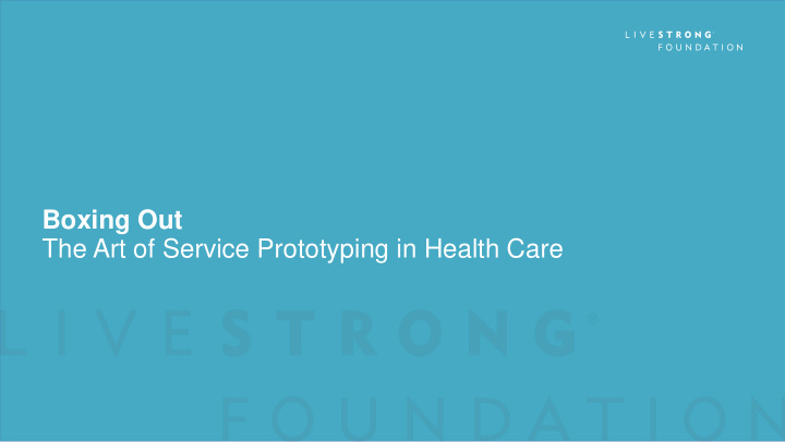 boxing out the art of service prototyping in health care
