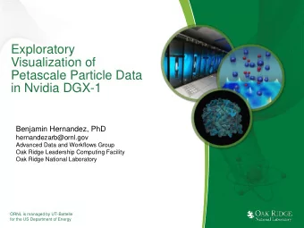 Visualization of  Petascale Particle Data  in Nvidia DGX-1  Benjamin Hernandez, PhD