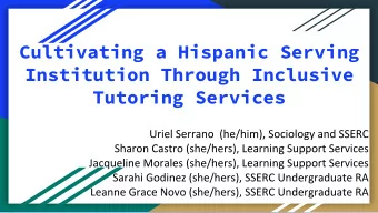 Cultivating a Hispanic Serving  Institution Through Inclusive  Tutoring Services  In 2012, UC Santa