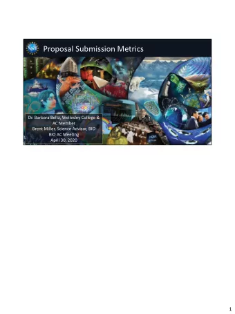 Proposal Submission Metrics  Dr. Barbara Beltz, Wellesley College &amp;  AC Member  Brent Miller,