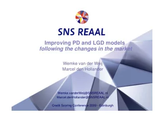 Improving PD and LGD models  following the changes in the market  Wemke van der Weij  Marcel den