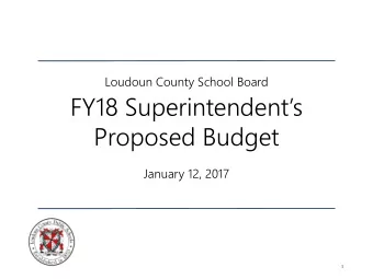 FY18 Superintendents  Proposed Budget  January 12, 2017  1  LCPS Mission &amp; Goals  Empowering