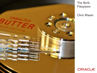 The Btrfs  Filesystem  Chris Mason  The Btrfs Filesystem  Jointly developed by a number of