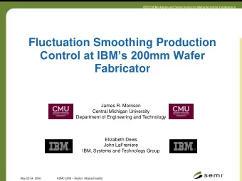 Fluctuation Smoothing Production  Control at IBMs 200mm Wafer  Fabricator  James R. Morrison