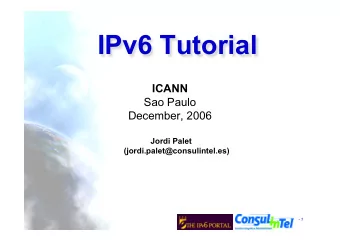 IPv6 Tutorial  ICANN  Sao Paulo  December, 2006  Jordi Palet  (jordi.palet@consulintel.es)  - 1