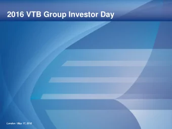 2016 VTB Group Investor Day  London / May 17, 2016  Some of the information in this presentation