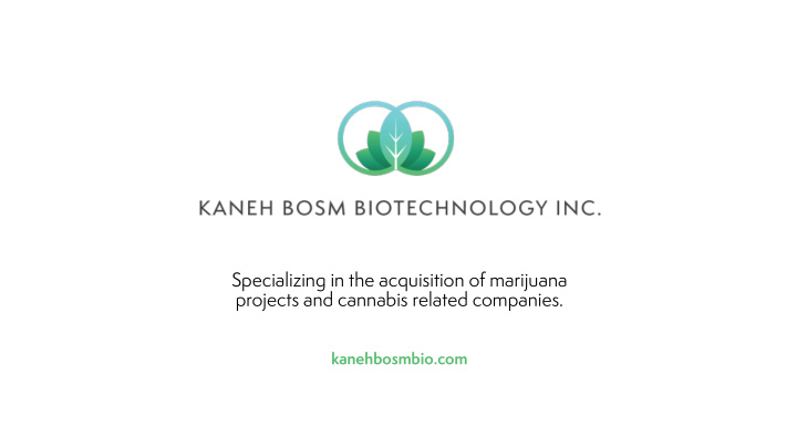 specializing in the acquisition of marijuana projects and
