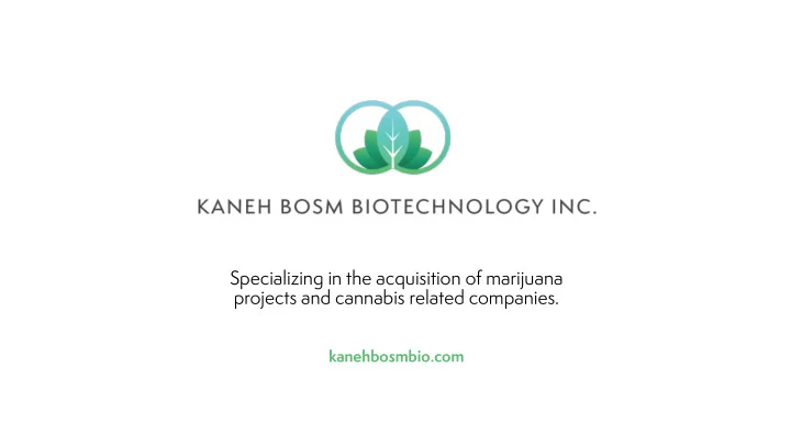 specializing in the acquisition of marijuana projects and