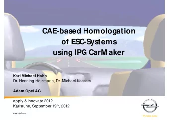 CAE-based Homologation  of ESC-Systems  using IPG CarM aker  Karl Michael Hahn  Dr. Henning