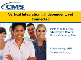 Vertical Integration Independent, yet  Connected  Partnering to define Recoverys Role