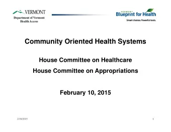 Community Oriented Health Systems  House Committee on Healthcare  House Committee on Appropriations