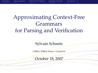 Approximating Context-Free  Grammars  for Parsing and Verification  Sylvain Schmitz  LORIA, INRIA