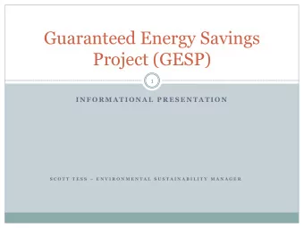 Guaranteed Energy Savings  Project (GESP)  1  I N F O R M A T I O N A L  P R E S E N T A T I O N S