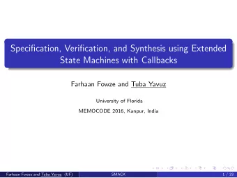 Specification, Verification, and Synthesis using Extended  State Machines with Callbacks  Farhaan