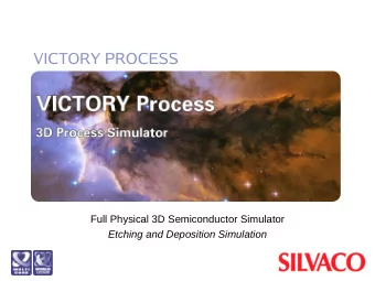 VICTORY PROCESS  Full Physical 3D Semiconductor Simulator  Etching and Deposition Simulation