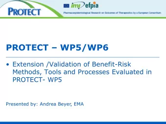 PROTECT  WP5/WP6  Extension /Validation of Benefit-Risk  Methods, Tools and Processes