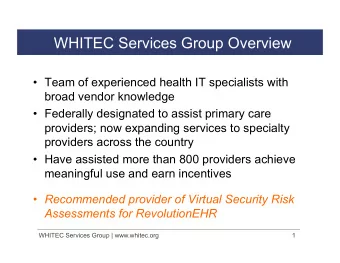 WHITEC Services Group Overview  Team of experienced health IT specialists with  broad vendor