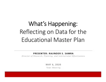 Wh  What ats Happeni  Happening:  ng: Reflecting on Data for the Educational Master Plan